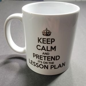 Keep Calm And Pretend Its On The Lesson Plan Teacher Coffee Mug back to school